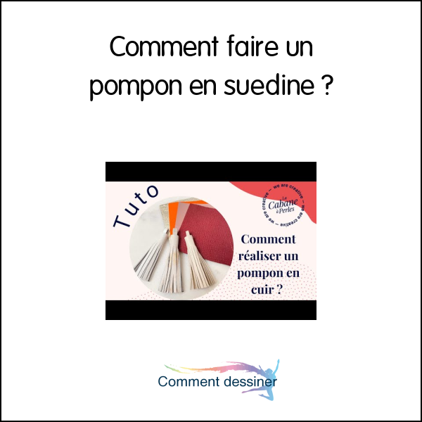 Comment faire un pompon en suedine